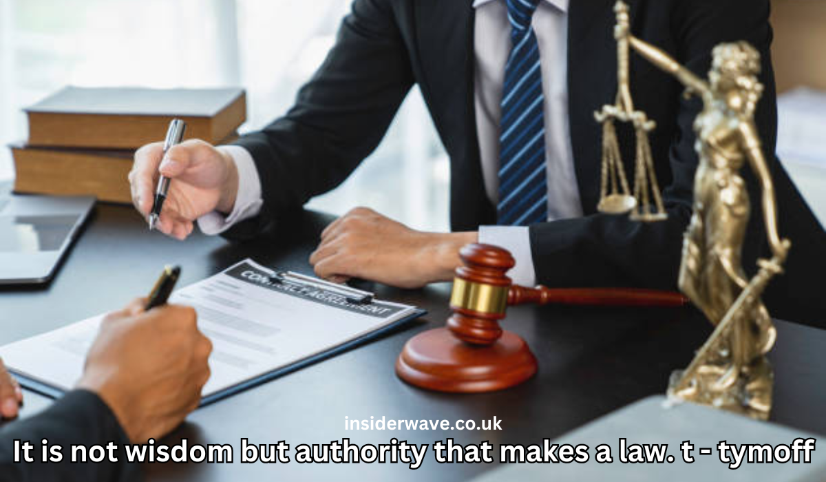 It is not wisdom but authority that makes a law. t - tymoff